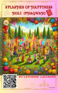 Title: SPLASHES OF HAPPINESS - HOLI (PHAGWAH): Festival of Colors, Author: Latchmie Lalchand