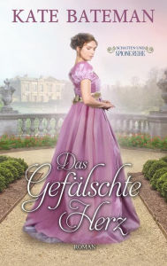Title: Das Gefälschte Herz: Schatten und Spione Reihe, Author: Kate Bateman