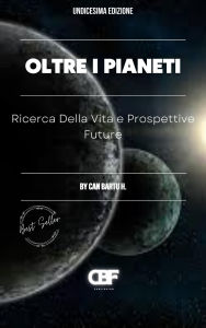 Title: Oltre i Pianeti: Ricerca Della Vita e Prospettive Future, Author: Can Bartu H.