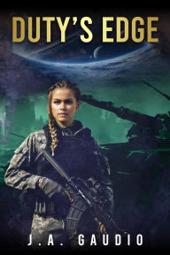 Title: Duty's Edge: A Fleet Admiral's Daughter Novella, Author: J.A. Gaudio