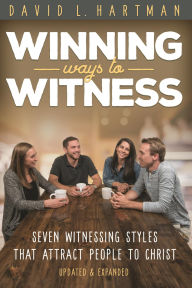 Title: Winning Ways to Witness: Seven Styles that Attract People to Christ, Author: David Hartman