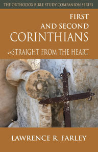 Title: First and Second Corinthians: Straight From the Heart, Author: Lawrence R. Farley