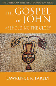 Title: The Gospel of John: Beholding the Glory, Author: Lawrence R. Farley
