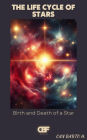 The Life Cycle of Stars: Birth and Death of a Star