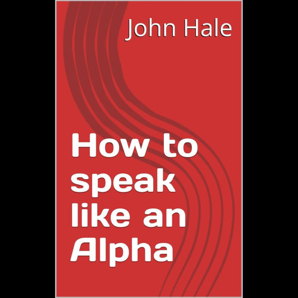 How to speak like an Alpha