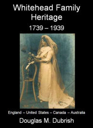 Title: Whitehead Family Heritage, Author: Douglas Dubrish
