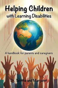 Title: Helping Children with Learning Disabilities: A handbook for Parents and Caregivers, Author: Dr. Tabitha Muteti