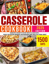 Title: Casserole Cookbook: Cooking with a Treasury Worth of Delicious Recipes, Perfect for Creating Memorable and Nourishing Family Meals, Author: Sahriar Kabir