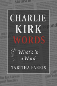 Title: Charlie Kirk: Words, What's in a Word, Author: Tabitha Farris