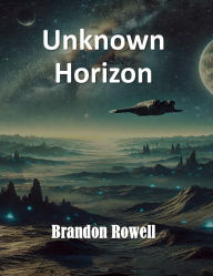 Title: Unknown Horizon, Author: Brandon Rowell