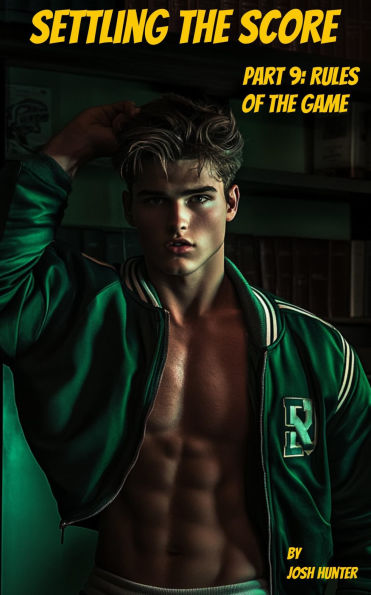 Settling the Score -- Part 9: Rules of the Game (reluctant straight to gay MM nerd jock sports dark romance)