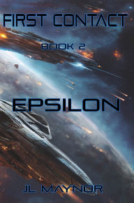 Title: First Contact: Epsilon, Author: Jl Maynor