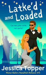 Title: Latke'd and Loaded: Matzo Ballers Hanukkah Romance Series, Author: Jessica Topper
