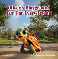 Title: Oliver's Playground: Fun for Every Friend, Author: Lollie Brock
