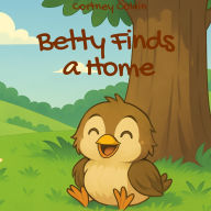 Title: Betty Finds a Home, Author: Cortney Colvin