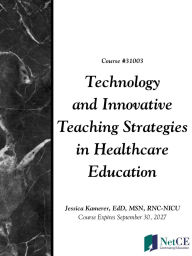 Title: Technology and Innovative Teaching Strategies in Healthcare Education, Author: NetCE