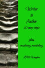 Writer to Author - 10 easy steps: Plus mastering marketing