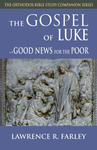 Title: The Gospel of Luke: Good News for the Poor, Author: Lawrence R. Farley