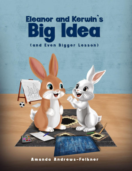 Eleanor and Kerwin's Big Idea: and even Bigger Lesson