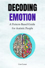 Decoding Emotion: A Pattern-Based Guide for Autistic People