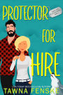 Protector For Hire: A grumpy/sunshine forced proximity romance with an ex-military hero