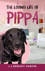 Title: The loving life of Pippa, Author: L.J. Beresky-Hunter