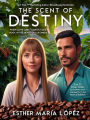 The Scent of Destiny: When love and the earth take root, in the heart of Colombia