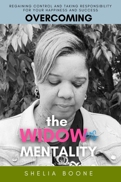 Overcoming the Widow/er's Mentality: Regaining Control and Taking Responsibility for Your Happiness and Success