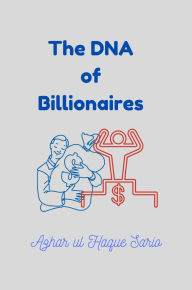 Title: The DNA of Billionaires, Author: Azhar Ul Haque Sario