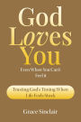 God Loves You Even When You Can't Feel It Book 4: Trusting God's Timing When Life Feels Stuck