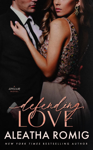 Defending Love: A steamy, high-stakes, romantic suspense
