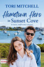 Hometown Hero in Sunset Cove: A sweet, small-town romance