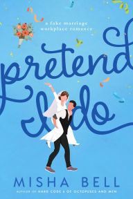 Pretend I Do: A Fake Marriage Workplace Romance
