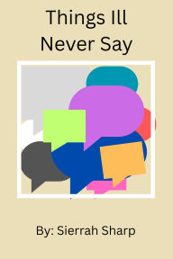 Title: Things I'll never say, Author: Sierrah Sharp