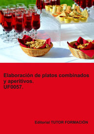Title: Elaboración de platos combinados y aperitivos. UF0057., Author: Miguel Ángel Ladrón De Guevara