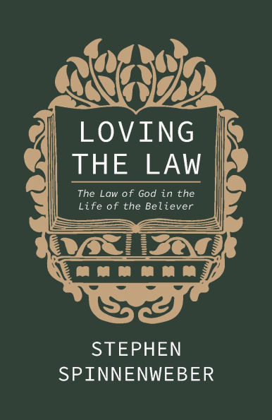 Loving the Law: The Law of God in the Life of the Believer