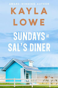 Title: Sundays at Sal's Diner: A Contemporary Christian Fiction Novel, Author: Kayla Lowe