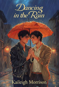 Title: Dancing in the Rain, Author: Kaileigh Morrison