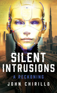 Title: Silent Intrusions: A Reckoning, Author: John Chirillo