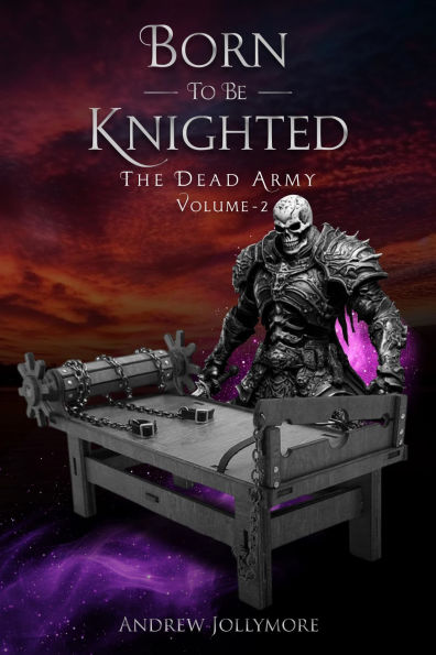Born To Be Knighted: The Dead Army Volume - 2