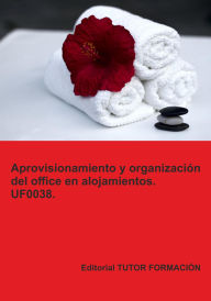 Title: Aprovisionamiento y organización del office en alojamientos. UF0038., Author: Natalia Santos Rubio