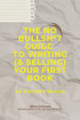 The No Bullsh*t Guide to Writing (& Selling) Your First Book: An Author's Hustle