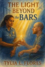 Title: The Light Beyond the Bars, Author: Tylia L. Flores
