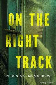 Title: On the Right Track, Author: Virginia G. Mcmorrow