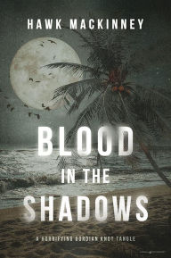Title: Blood in the Shadows, Author: Hawk Mackinney