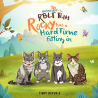 Title: The Adventures Of The RBLT Team: Rocky Has A Hard Time Fitting In, Author: Cindy De Furia
