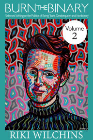 Title: Burn the Binary!, Vol. 2, Author: Riki Wilchins