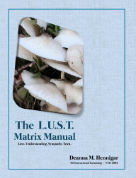 Title: The L.U.S.T. Matrix: Love. Understanding. Sympathy. Trust., Author: Deanna M Hennigar