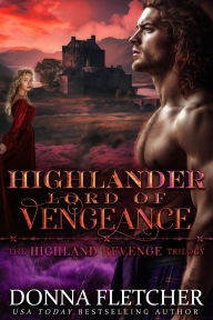 Title: Highlander Lord Of Vengeance: Highland Revenge Trilogy Book Three, Author: Donna Fletcher