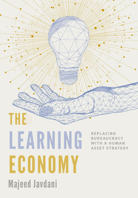 The Learning Economy: Replacing Bureaucracy with a Human Asset